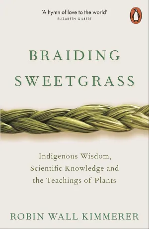 Braiding Sweetgrass Indigenous Wisdom, Scientific Knowledge and the Teachings of Plants /anglais Paperback  April 23, 2020